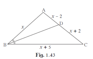 In D ABC, seg BD bisects Ð ABC. If AB = x, BC = x + 5, AD = x – 2, DC = x + 2, then find the value of x.