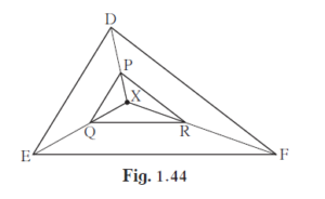 In the figure 1.44, X is any point in the interior of triangle. Point X is joined to vertices of triangle