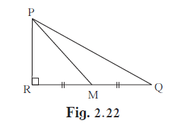 In the figure 2.22, M is the midpoint of QR. Ð PRQ = 90°.