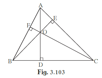 In figure 3.103, seg AD ^ side BC, seg BE ^ side AC, seg CF ^ side AB.
