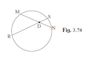 In figure 3.78, chord MN and chord RS intersect at point D.
