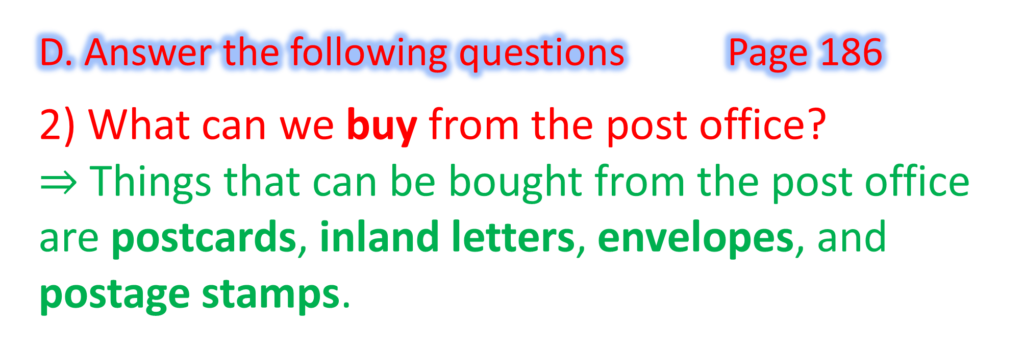 2) What can we buy from the post office?
⇒ Things that can be bought from the post office are postcards, inland letters, envelopes, and postage stamps.
